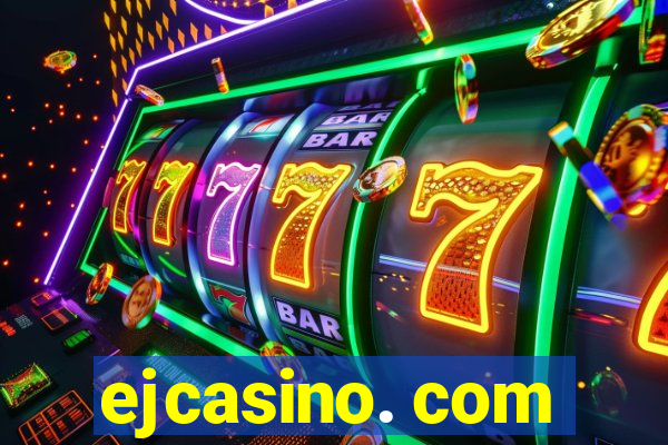 ejcasino. com